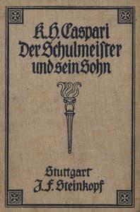 Der Schulmeister und sein Sohn
Eine Erzählung aus dem dreißigjährigen Kriege