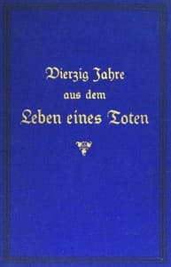 Vierzig Jahre aus dem Leben eines Toten. Band 1
Hinterlassene Papiere eines französisch-deutschen Offiziers