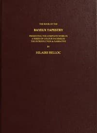 The Book of the Bayeux Tapestry
Presenting the Complete Work in a Series of Colour Facsimiles