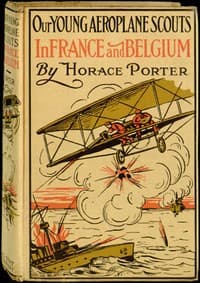 Our Young Aeroplane Scouts in France and Belgium
Or, Saving the Fortunes of the Trouvilles