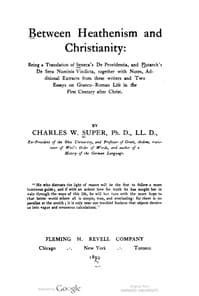 Between Heathenism and Christianity
Being a translation of Seneca's De Providentia, and Plutarch's De sera numinis vindicta, together with notes, additional extracts from these writers and two essays on Graeco-Roman life in the first century after Christ.