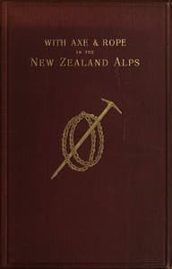 With Axe and Rope in the New Zealand Alps