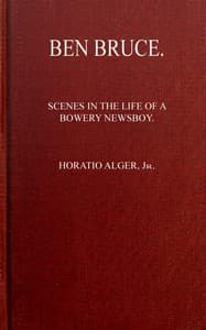 Ben Bruce: Scenes in the Life of a Bowery Newsboy book cover