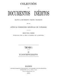 Colección de Documentos Inéditos Relativos al Descubrimiento, Conquista y Organización de las Antiguas Posesiones Españolas de Ultramar. Tomo 9, De Los Documentos Legislativos, II