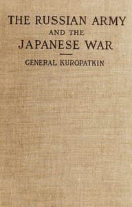The Russian Army and the Japanese War, Vol. 2 (of 2)
Being Historical and Critical Comments on the Military Policy and Power of Russia and on the Campaign in the Far East