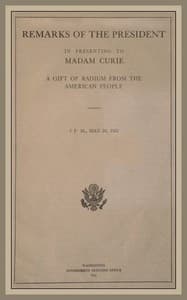 Remarks of the President in Presenting to Madam Curie a Gift of Radium from the American People