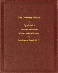 The Common Nature of Epidemics, and their relation to climate and civilization book cover