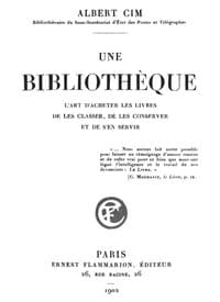 Une bibliothèque
L'art d'acheter les livres, de les classer, de les conserver et de s'en servir