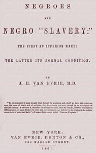 Negroes and Negro "Slavery:" the first an inferior race: the latter its normal condition.