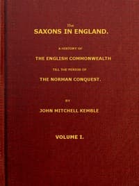 The Saxons in England, Volume 1 (of 2)
A history of the English commonwealth till the period of the Norman conquest