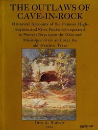 The Outlaws of Cave-in-Rock
Historical Accounts of the Famous Highwaymen and River Pirates
