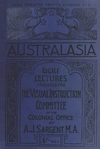 Australasia
Eight Lectures Prepared for the Visual Instruction Committee of the Colonial Office