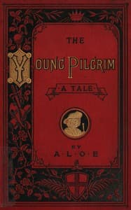 The Young Pilgrim: A Tale Illustrative of "The Pilgrim's Progress" book cover