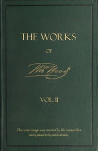 The Works of Thomas Hood; Vol. 02 (of 11)
Comic and Serious, in Prose and Verse, With All the Original Illustrations