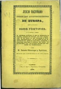 Juicio razonado sobre los acontecimientos de Europa, situacion del Sumo Pontífice, y tambien sobre la ventajosa posicion en que se encuentra la España, respecto del resto de Europa