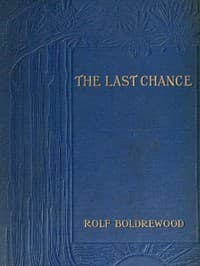 The Last Chance: A Tale of the Golden West