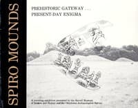 Spiro Mounds: Prehistoric Gateway ... Present-Day Enigma