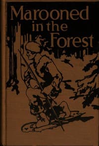 Marooned in the Forest: The Story of a Primitive Fight for Life