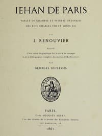 Jehan de Paris
varlet de chambre et peintre ordinaire des rois Charles VIII et Louis XII