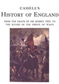 Cassell's History of England, Vol. 6 (of 8)
From the Death of Sir Robert Peel to the Illness of the Prince of Wales