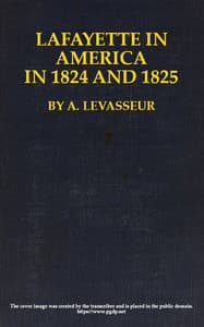 Lafayette in America in 1824 and 1825, Vol. 1 (of 2)
Or, Journal of a Voyage to the United States