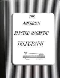 The American Electro Magnetic Telegraph
With the Reports of Congress, and a Description of All Telegraphs Known, Employing Electricity or Galvanism
