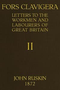Fors Clavigera (Volume 2 of 8)
Letters to the workmen and labourers of Great Britain book cover