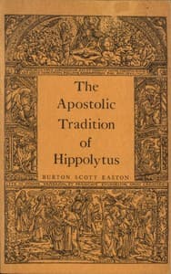 The Apostolic Tradition of Hippolytus
Translated into English with Introduction and Notes