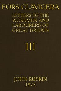 Fors Clavigera (Volume 3 of 8)
Letters to the workmen and labourers of Great Britain book cover