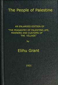 The People of Palestine
An enlarged edition of "The Peasantry of Palestine, Life, Manners and Customs of the Village"