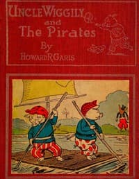 Uncle Wiggily and the Pirates; Or, How the Enemy Craft of Pirate Fox was Sunk