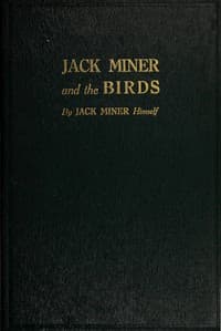 Jack Miner and the Birds, and Some Things I Know about Nature