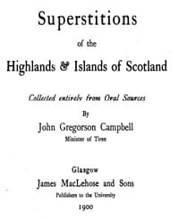 Superstitions of the Highlands & Islands of Scotland
Collected Entirely from Oral Sources