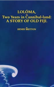 Lolóma, or two years in cannibal-land: A story of old Fiji