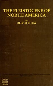 The Pleistocene of North America
and its vertebrated animals from the states east of the Mississippi River and from the Canadian provinces east of longitude 95° book cover