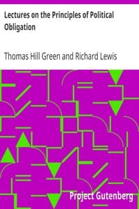 Lectures on the Principles of Political Obligation
Reprinted from Green's Philosophical Works, vol. II., with Preface by Bernard Bosanquet