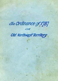 History of the Ordinance of 1787 and the Old Northwest Territory
A Supplemental Text for School Use