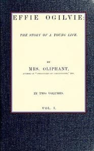 Effie Ogilvie: the story of a young life; vol. 1 book cover