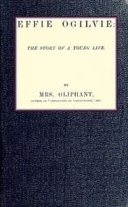Effie Ogilvie: the story of a young life (Complete) book cover
