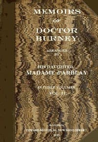 Memoirs of Doctor Burney (Vol. 2 of 3)
Arranged from his own manuscripts, from family papers, and from personal recollections by his daughter, Madame d'Arblay