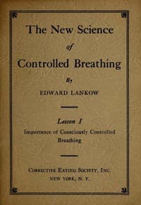 The New Science of Controlled Breathing, Vol. 1 (of 2)
The Secret of Strength, Energy and Beauty—Through Breath Control