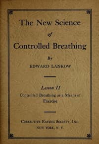 The New Science of Controlled Breathing, Vol. 2 (of 2)
The Secret of Strength, Energy and Beauty—Through Breath Control