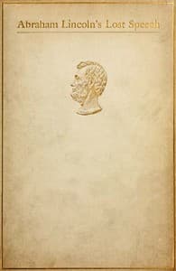 Abraham Lincoln's Lost Speech, May 29, 1856
A Souvenir of the Eleventh Annual Lincoln Dinner of the Republican Club of the City of New York, at the Waldorf, February 12, 1897 book cover