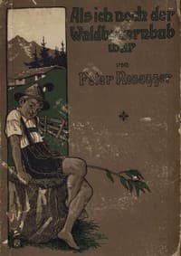 Als ich noch der Waldbauernbub war. Band 1
Für die Jugend ausgewählt aus den Schriften Roseggers vom Hamburger Jugendschriftenausschuß.