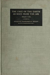 The Face of the Earth as Seen from the Air
A Study in the Application of Airplane Photography to Geography book cover