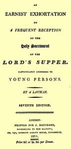An Earnest Exhortation to a Frequent Reception of the Holy Sacrament of the Lord's Supper
Particularly Addressed to Young Persons