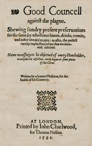 Good Councell against the plague
Shewing sundry present preseruatiues for the same, by wholsome fumes, drinks, vomits, and other inward receits: as also, the perfect cure (by implaysture) of any that are therewith infected. Now necessary to be obserued of euery housholder, to auoyde the infection, lately begun in some places of this cittie.