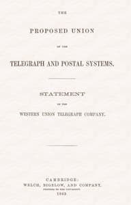 The proposed union of the telegraph and postal systems
Statement of the Western Union Telegraph Company