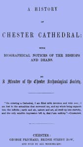 A History of Chester Cathedral
with biographical notices of the Bishops and Deans