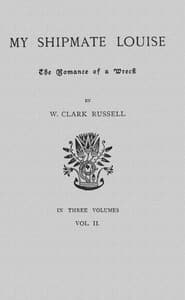 My Shipmate Louise: The Romance of a Wreck, Volume 2 (of 3) book cover